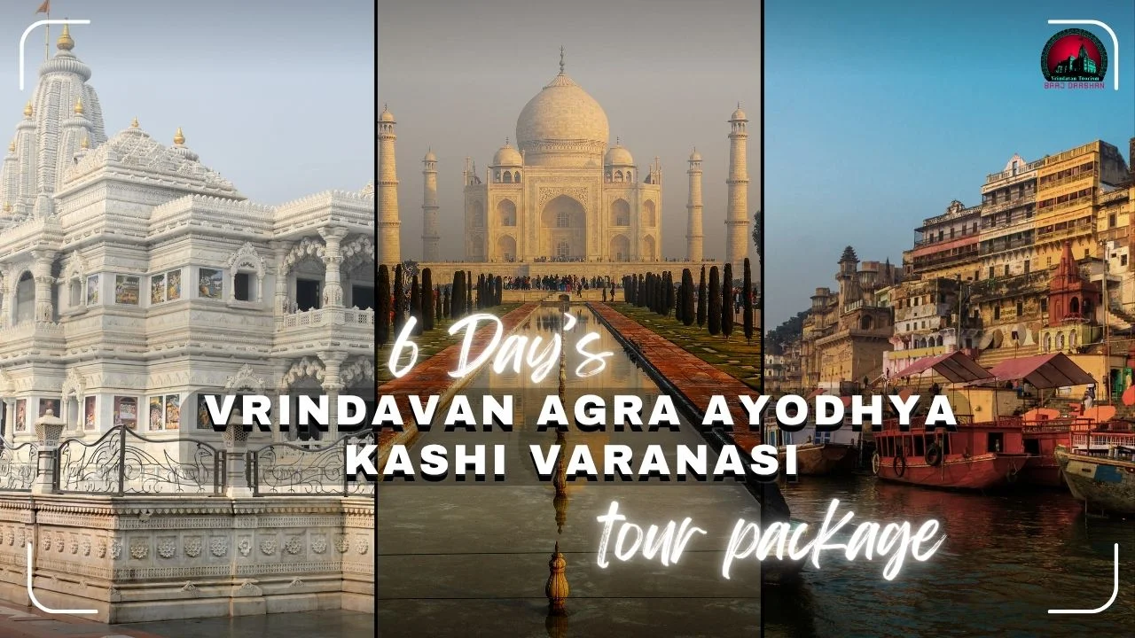 5 Nights 6 Days Mathura Vrindavan Kashi Ayodhya Varanasi Tour